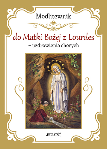 DLA PARAFII Modlitewnik do Matki Bożej z Lourdes uzdrowienia chorych